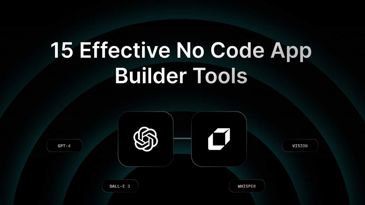 Complete Guide on 15 Most Effective No Code App Builder