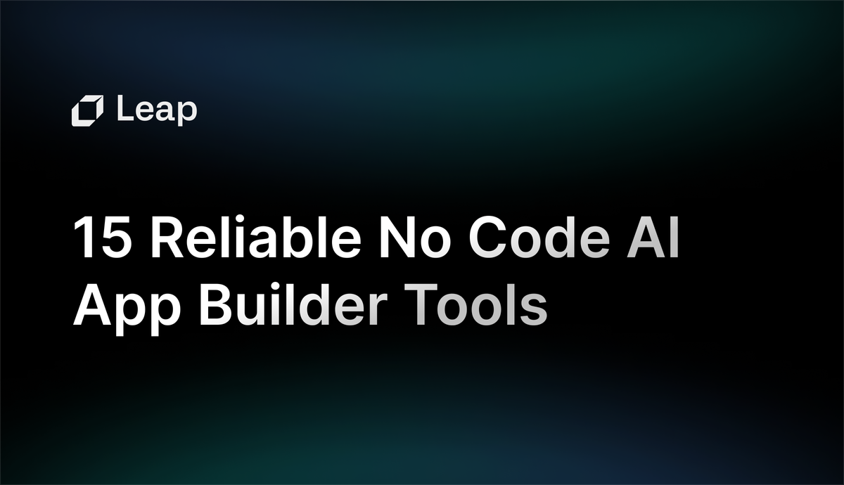 Guide on 15 Most Reliable No Code AI App Builder Tools