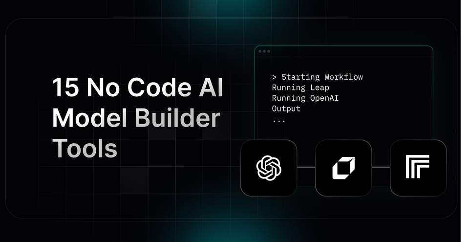 15 No Code AI Model Builder Tools To Optimize Your Business