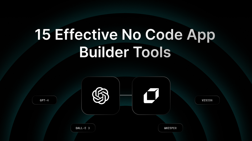 15 Most Effective No Code App Builder Tools In 2024